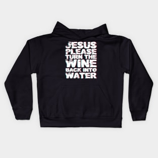 MDMA Tshirt Jesus Turn Wine Into Water Pls Kids Hoodie